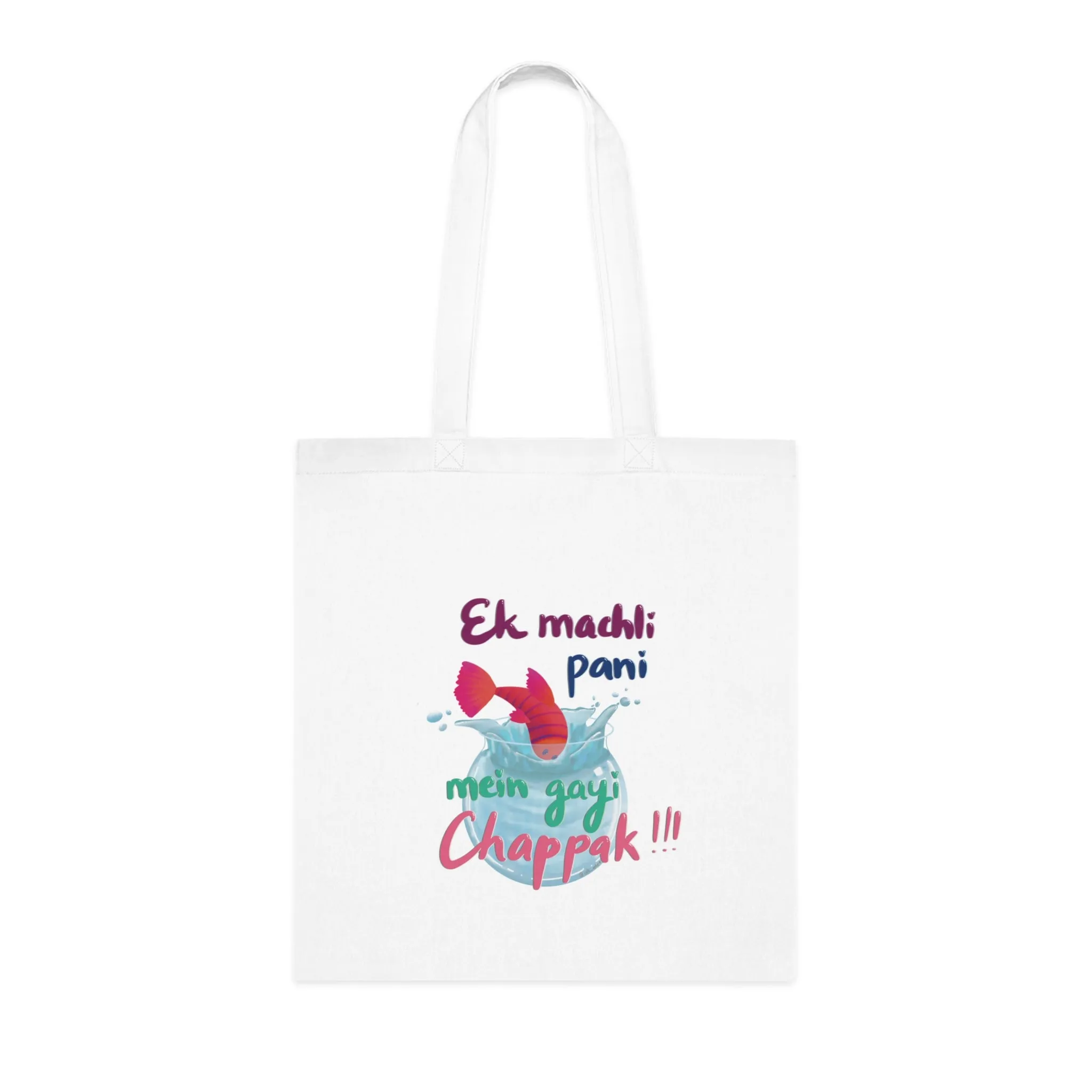 Ek Machli Pani Mai Gayi Chapaak!!!: Printed Canvas Tote Bag